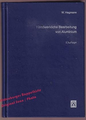 Image du vendeur pour Handwerkliche Bearbeitung von Aluminium: Mit einer Einfhrung in den Werkstoff (1974) - Hegmann, Wilhelm mis en vente par Oldenburger Rappelkiste