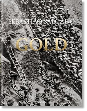 Seller image for Sebastio Salgado Gold : Serra Pelada Gold Mine / Goldmine Serra Pelada / Mine d'or Serra Pelada -Language: multilingual for sale by GreatBookPrices