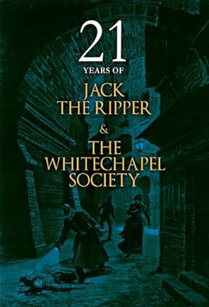 Seller image for 21 Years of Jack the Ripper and the Whitechapel Society for sale by GreatBookPrices