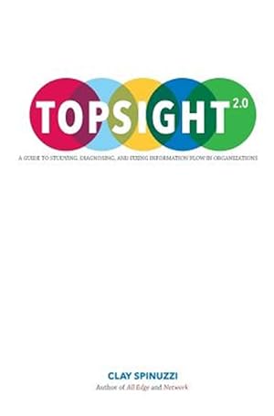 Immagine del venditore per Topsight 2.0: A Guide to Studying, Diagnosing, and Fixing Information Flow in Organizations venduto da GreatBookPrices