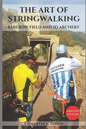Seller image for The Art of StringWalking: BAREBOW FIELD and 3D ARCHERY for sale by GreatBookPrices