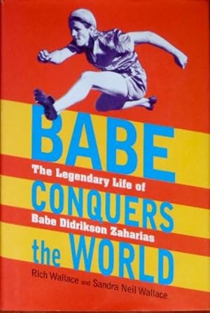 Bild des Verkufers fr Babe Conquers The World: The LEgendery Life Of Babe Didrickson Zaharias zum Verkauf von Canford Book Corral