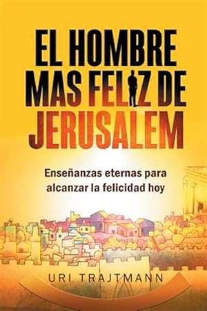 Imagen del vendedor de El Hombre mas Feliz de Jerusalem -Language: spanish a la venta por GreatBookPrices