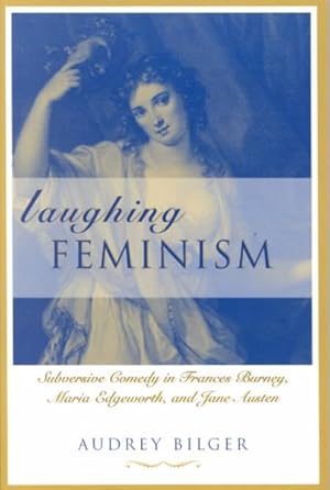 Imagen del vendedor de Laughing Feminism : Subversive Comedy in Frances Burney, Maria Edgeworth, and Jane Austen a la venta por GreatBookPrices