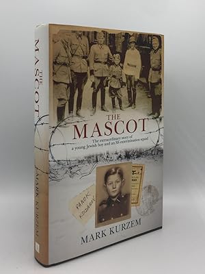 THE MASCOT The Extraordinary Story of a Jewish Boy and an SS Extermination Squad