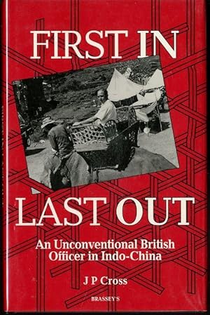 Bild des Verkufers fr First In, Last Out: An Unconventional British Officer in Indo-China (1945-46 And 1972-76) zum Verkauf von Lavendier Books