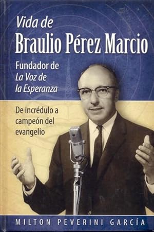 Seller image for Vida de Braulio Perez Marcio: Fundador de La Voz de La Esperanza for sale by Bookmarc's