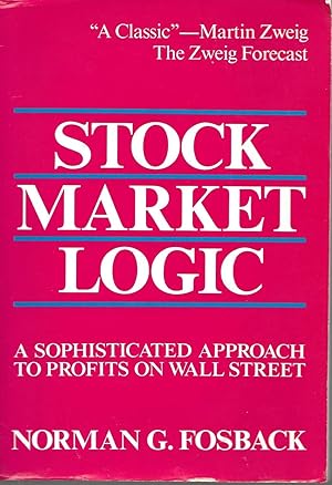 Imagen del vendedor de Stock Market Logic: A Sophisticated Approach to Profits on Wall Street a la venta por Charing Cross Road Booksellers