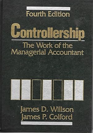Controllership: The Work Of The Managerial Accountant [Fourth Edition]