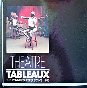 Bild des Verkufers fr Theatre Tableaux. the Winnipeg Perspective 1988 zum Verkauf von Ken Jackson