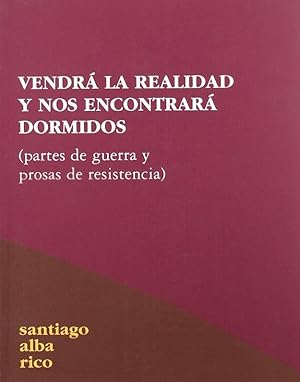 Imagen del vendedor de Vendr La Realidad Y Nos Encontrar Dormidos: Partes De Guerra Y Prosas De Resistencia (Spanish Edition) a la venta por Von Kickblanc