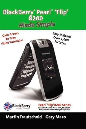 Bild des Verkufers fr BlackBerry Pearl 'Flip' 8200 Made Simple zum Verkauf von GreatBookPrices