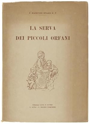 LA SERVA DEI PICCOLI ORFANI. Prefazione di Piero Bargellini.: