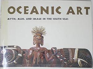 Oceanic Art: Myth, Man, and Image in the South Seas
