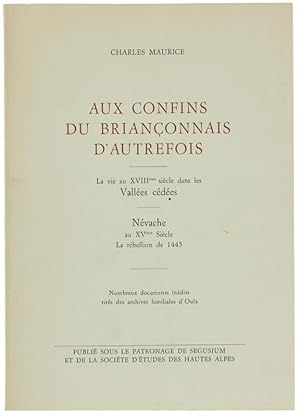 AUX CONFINS DU BRIANÇONNAIS D'AUTREFOIS. La vie au XVIII siècle dans les Vallées cédées - Névache...