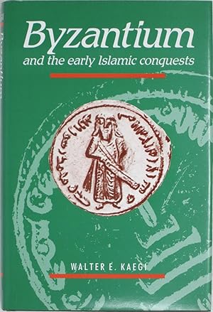 Byzantium and the Early Islamic Conquests