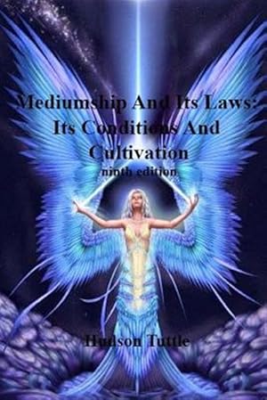 Image du vendeur pour Mediumship and Its Laws : Its Conditions and Cultivation mis en vente par GreatBookPrices