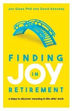 Seller image for Finding Joy in Retirement: 4 steps to discover meaning in life after work for sale by GreatBookPrices