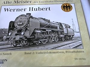 Imagen del vendedor de Alte Meister der Eisenbahn-Photographie: Werner Hubert 2: Einheitslokomotiven, Privatbahnen. a la venta por Versandhandel Rosemarie Wassmann