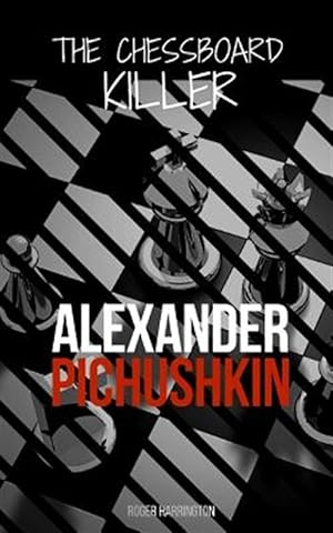 Seller image for Alexander Pichushkin: The Shocking True Story of The Chessboard Killer for sale by GreatBookPrices