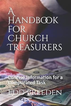 Imagen del vendedor de A Handbook for Church Treasurers: Concise Information for a Complicated Task a la venta por GreatBookPrices