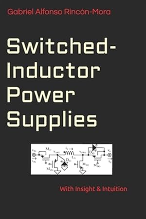 Imagen del vendedor de Switched-Inductor Power Supplies: With insight & intuition. a la venta por GreatBookPrices