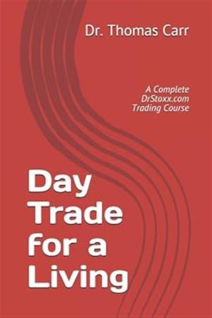 Immagine del venditore per Day Trade for a Living: A Complete Drstoxx.com Trading Course venduto da GreatBookPrices