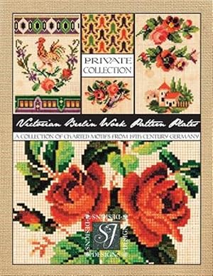Imagen del vendedor de Victorian Berlin Work Pattern Plates: A Collection of Charted Motifs from 19th Century Germany for Needlepoint & Cross Stitch a la venta por GreatBookPrices