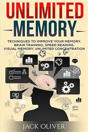 Bild des Verkufers fr Unlimited Memory : Techniques to Improve Your Memory, Remember What You Want, Brain Training, Speed Reading, Visual Memory zum Verkauf von GreatBookPrices