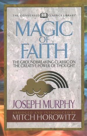 Imagen del vendedor de Magic of Faith : The Groundbreaking Classic on the Creative Power of Thought a la venta por GreatBookPrices