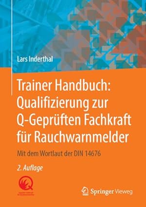 Bild des Verkufers fr Trainer Handbuch: Qualifizierung zur Q-Geprften Fachkraft fr Rauchwarnmelder : Mit dem Wortlaut der DIN 14676 zum Verkauf von AHA-BUCH GmbH