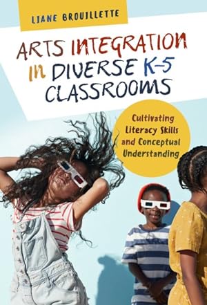 Immagine del venditore per Arts Integration in Diverse K?5 Classrooms : Cultivating Literacy Skills and Conceptual Understanding venduto da GreatBookPrices