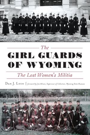 Seller image for Girl Guards of Wyoming : The Lost Women?s Militia for sale by GreatBookPrices