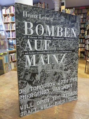 Bomben auf Mainz - 27. Februar 1945 / Fakten / Hintergründe / Augenzeugen / Mit bisher unveröffen...