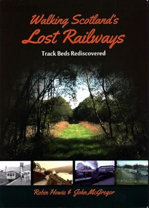 Seller image for Walking Scotland's Lost Railways : Track Beds Rediscovered for sale by GreatBookPrices