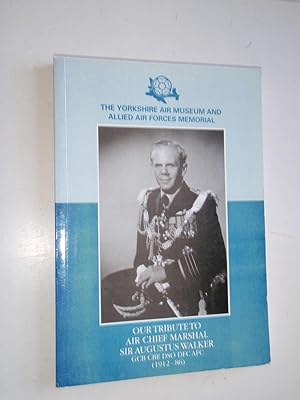 Imagen del vendedor de Our Tribute to Air Chief Marshal Sir Augustus Walker GCB CBE DSO DFC AFC (1912-1986) a la venta por Westgate Bookshop