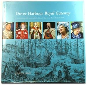 Bild des Verkufers fr Dover Harbour, Royal Gateway: Celebrating 400 Years of the Dover Harbour Board, 1606 - 2006 zum Verkauf von PsychoBabel & Skoob Books