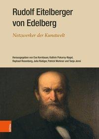 Seller image for Rudolf Eitelberger von Edelberg. Netzwerker der Kunstwelt. for sale by Antiquariat Bergische Bcherstube Mewes