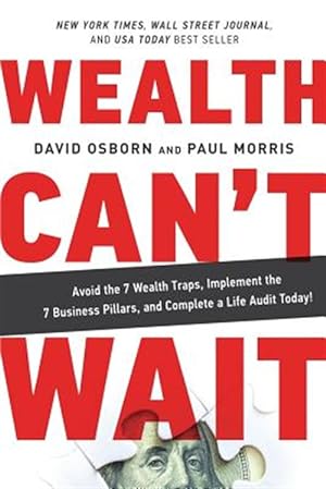 Seller image for Wealth Can't Wait: Avoid the 7 Wealth Traps, Implement the 7 Business Pillars, and Complete a Life Audit Today! for sale by GreatBookPrices