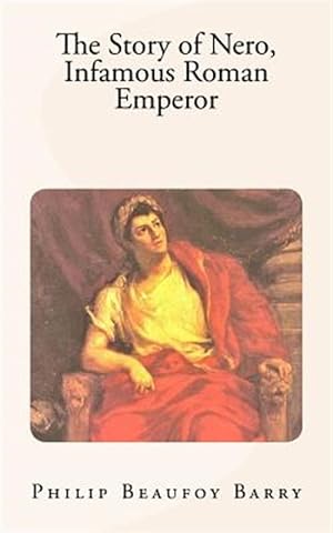 Bild des Verkufers fr Story of Nero, Infamous Roman Emperor zum Verkauf von GreatBookPrices