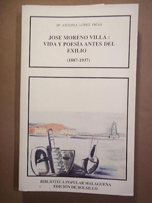 Imagen del vendedor de JOSE MORENO VILLA. VIDA Y POESIA ANTES DEL EXILIO (1887-1937). a la venta por Carmichael Alonso Libros