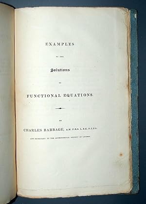 Bild des Verkufers fr A Collection of Examples of the Applications of the Calculus of Finite Differences. Cambridge: Printed by J. Smith, Printer to the University, 1820. First edition, iv, [2], 171, [1]pp., some prelims foxed. [Bound with:] BABBAGE (Charles) Examples of the Solutions of Functional Equations. s.n., 1820]. First edition, [4], 42pp., one engraved plate, some light spotting. 2 works in one, 8vo (225 x 145 mm), orig. boards, rebacked with new printed paper label, uncut. [Sold with:] PEACOCK (George) A Collection of Examples of the Applications of Differential and Integral Calculus. zum Verkauf von Forest Books, ABA-ILAB