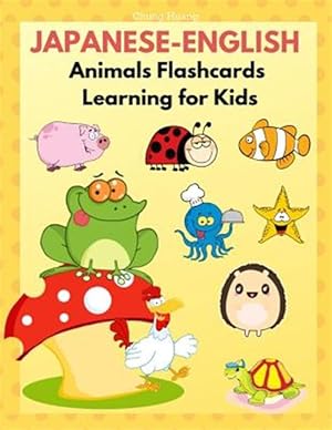 Seller image for Japanese-English Animals Flashcards Learning for Kids: Japanese books for babies, toddlers and beginners Children. Fun and Easy way to learn new words for sale by GreatBookPrices