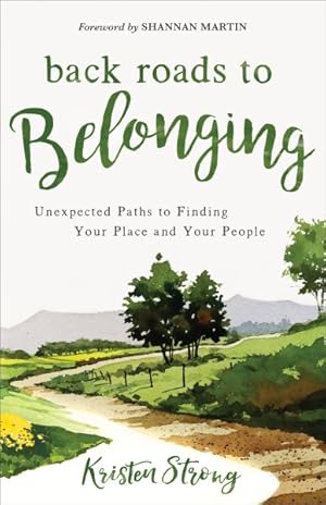 Bild des Verkufers fr Back Roads to Belonging : Unexpected Paths to Finding Your Place and Your People zum Verkauf von GreatBookPrices
