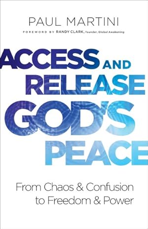 Seller image for Access and Release God's Peace : From Chaos and Confusion to Freedom and Power for sale by GreatBookPrices