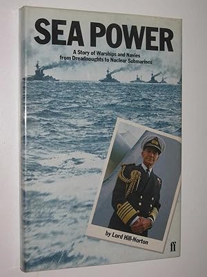 Sea Power : A Story of Warships and Navies from Dreadnoughts to Nuclear Submarines