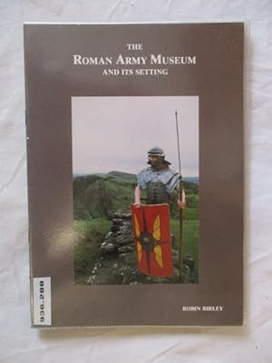 THE ROMAN ARMY MUSEUM AND ITS SETTING