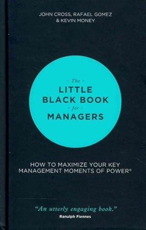 Image du vendeur pour Little Black Book for Managers : How to Maximize Your Key Management Moments of Power mis en vente par GreatBookPrices