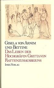 Imagen del vendedor de Das Leben der Hochgrfin Gritta von Rattenzuhausbeiuns. Mit Zeichnungen von Gisela von Arnim und Hermann Grimm. Herausgegeben und mit einem Nachwort versehen von Shawn C. Jarvis. a la venta por Antiquariat Axel Kurta