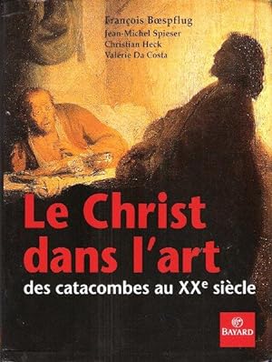 Le Christ dans L'art Des Catacombes Au XX° Siècle